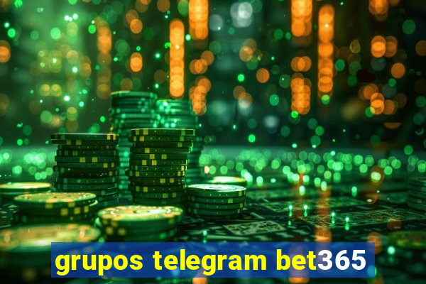 grupos telegram bet365